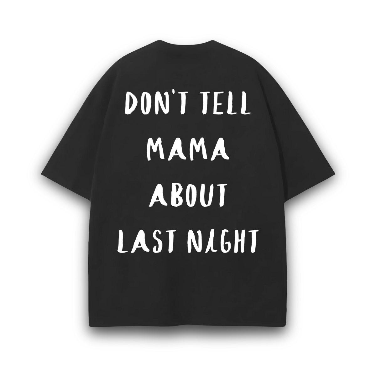 DON'T TELL MAMA PREMIUM T-SHIRT